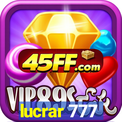 lucrar 777